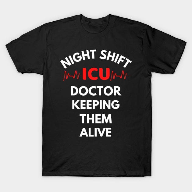 Night Shift ICU Doctor T-Shirt by Famgift